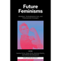 Future Feminisms: Biolabour, Technofeminist Care, and Transnational Strategies - Hardcover