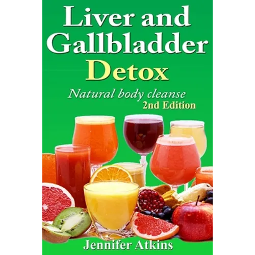 Detox: Liver and Gallbladder Detox: Natural Body Cleanse - Paperback