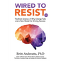 Wired to Resist: The Brain Science of Why Change Fails and a New Model for Driving Success - Paperback