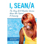 I, Sean/a: The Story of A Homeless Intersex Woman Who Inspired A Community - Paperback