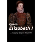 Queen Elizabeth: A Biography of Queen Elizabeth - Paperback