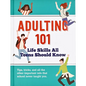 Adulting 101: Life Skills All Teens Should Know - Hardcover