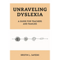 Unraveling Dyslexia: A Guide for Teachers and Families - Hardcover