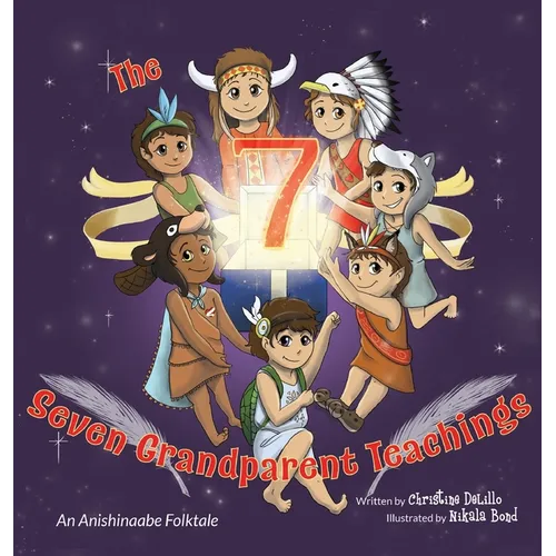 The Seven Grandparent Teachings: An Anishinaabe Folktale - Hardcover