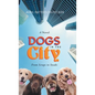 Dogs in the City: From Scraps to Steaks - Hardcover