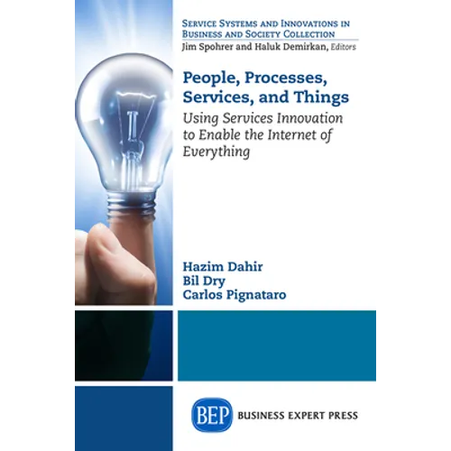 People, Processes, Services, and Things: Using Services Innovation to Enable the Internet of Everything - Paperback