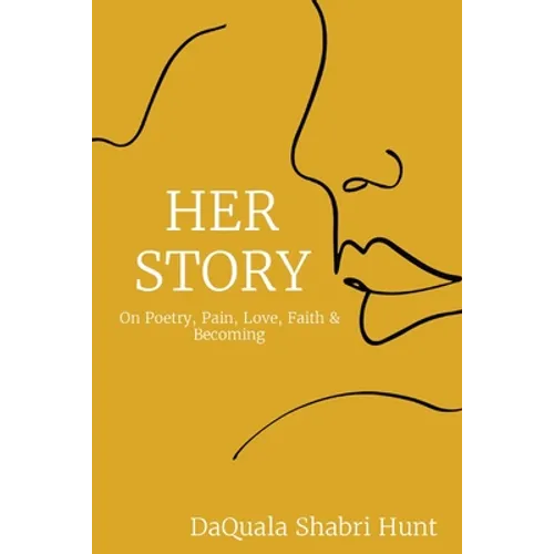 Her Story: On Poetry, Pain, Love, Faith & Becoming - Paperback