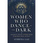 Women Who Dance in the Dark: Awaken Your Inner Seer Through Myths, Dreams, and Stories - Paperback