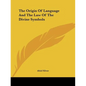 The Origin Of Language And The Law Of The Divine Symbols - Paperback