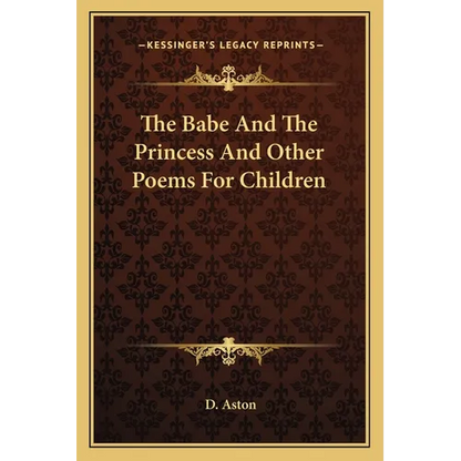 The Babe And The Princess And Other Poems For Children - Paperback
