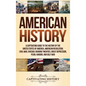 American History: A Captivating Guide to the History of the United States of America, American Revolution, Civil War, Chicago, Roaring Twenties, Great - Hardcover