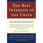 The Best Interests of the Child: The Least Detrimental Alternative - Paperback