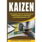 Kaizen: The Kaizen Way of Continuous Improvement in Personal and Professional Life - Paperback