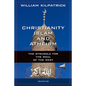 Christianity, Islam and Atheism: The Struggle for the Soul of the West - Paperback