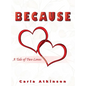 Because: A Tale of Two Loves - Hardcover