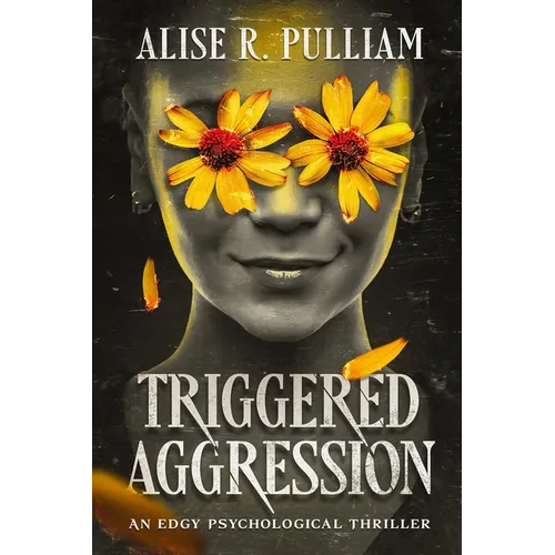 Triggered Aggression: An Edgy Psychological Thriller - Paperback