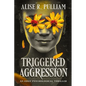 Triggered Aggression: An Edgy Psychological Thriller - Paperback