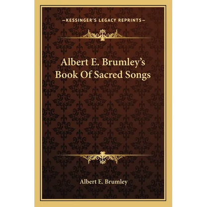 Albert E. Brumley's Book Of Sacred Songs - Paperback