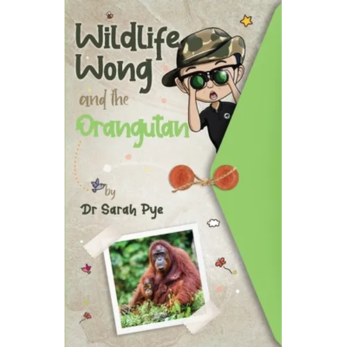 Wildlife Wong and the Orangutan - Paperback