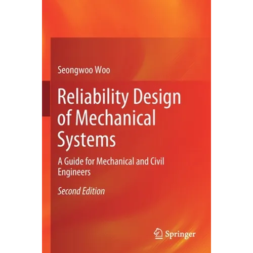 Reliability Design of Mechanical Systems: A Guide for Mechanical and Civil Engineers - Paperback