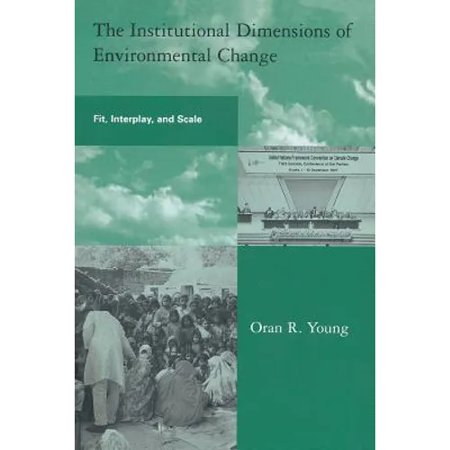 The Institutional Dimensions of Environmental Change: Fit, Interplay, and Scale - Paperback