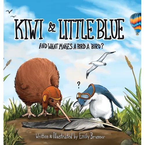 Kiwi & Little Blue: And what makes a bird a bird? - Hardcover