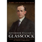 Governor William E. Glasscock and Progressive Politics in West Virginia - Paperback