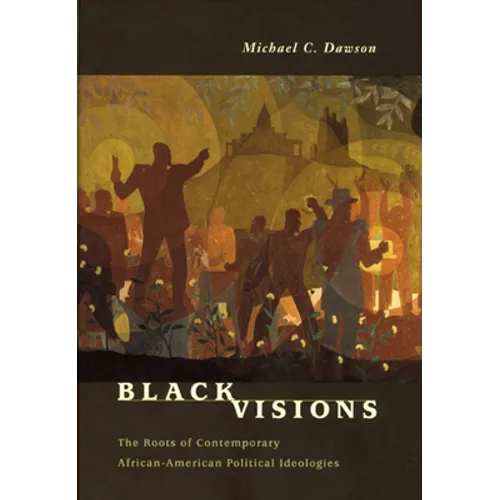 Black Visions: The Roots of Contemporary African-American Political Ideologies - Paperback