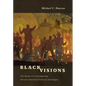 Black Visions: The Roots of Contemporary African-American Political Ideologies - Paperback