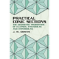 Practical Conic Sections: The Geometric Properties of Ellipses, Parabolas and Hyperbolas - Paperback