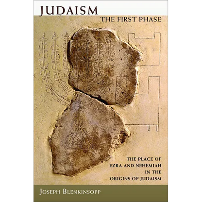 Judaism, the First Phase: The Place of Ezra and Nehemiah in the Origins of Judaism - Paperback