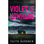 Violet Is Nowhere - Paperback