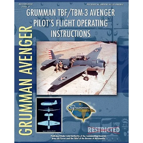 Grumman TBF / TBM-3 Avenger Pilot's Flight Operating Instructions - Paperback