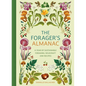 The Forager's Almanac: A Year of Sustainable Gathering, Growing, Recipes and Wildcraft - Hardcover