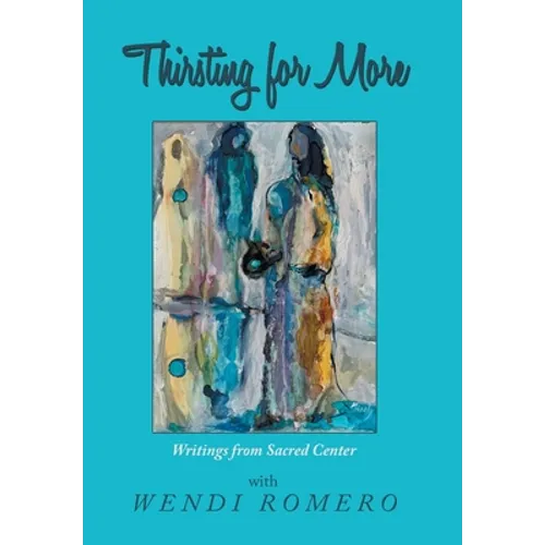 Thirsting for More: Writings from Sacred Center - Hardcover