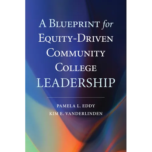 A Blueprint for Equity-Driven Community College Leadership - Paperback
