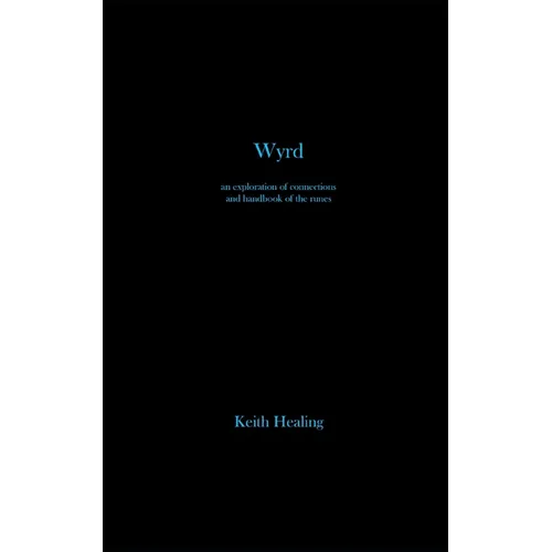 Wyrd: An exploration of connections and handbook of the runes - Paperback