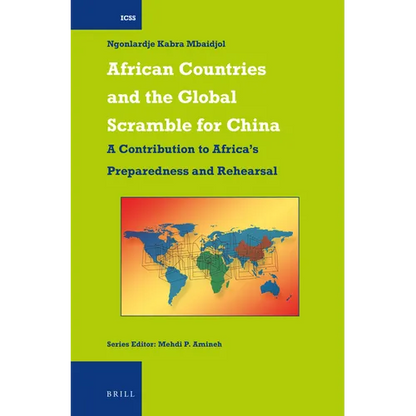 African Countries and the Global Scramble for China: A Contribution to Africa's Preparedness and Rehearsal - Paperback