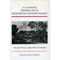 A Classical Republican in Eighteenth-Century France: The Political Thought of Mably - Hardcover