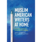 Muslim American Writers at Home: Stories, Essays and Poems of Identity, Diversity and Belonging - Paperback