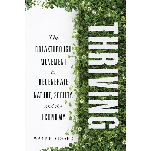 Thriving: The Breakthrough Movement to Regenerate Nature, Society, and the Economy - Paperback