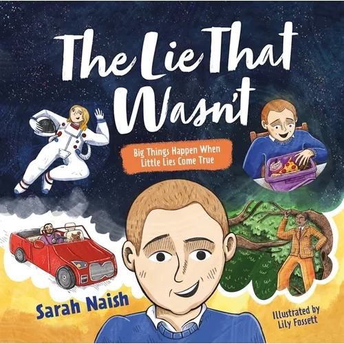 The Lie That Wasn't: Big Things Happen When Little Lies Come True... - Hardcover