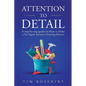 Attention to Detail: The Ultimate Guide to Cleaning and Starting a Cleaning Business - Paperback