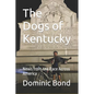 The Dogs of Kentucky: News from the Race Across America - Paperback