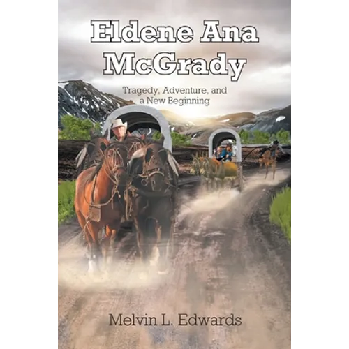 Eldene Ana McGrady: Tragedy, Adventure, and a New Beginning - Paperback