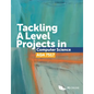 Tackling A Level projects in Computer Science AQA 7517 - Paperback