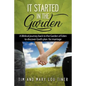 It Started in the Garden: A Biblical journey back to the Garden of Eden to discover God's plan for marriage - Paperback