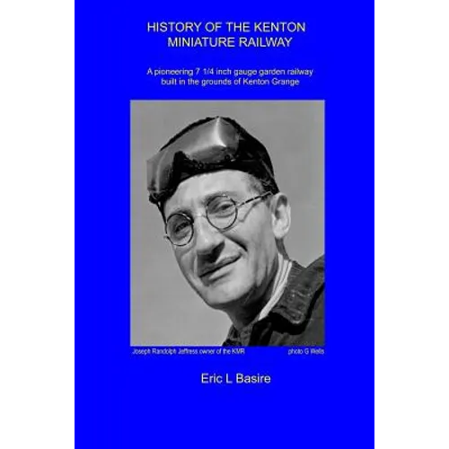 History of the Kenton Miniature Railway: A pioneering 7 1/4 inch gauge garden railway built in the grounds of Kenton Grange - Paperback