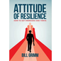 Attitude of Resilience: How to Get Energized and Thrive - Hardcover