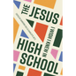 The Jesus I Wish I Knew in High School - Paperback